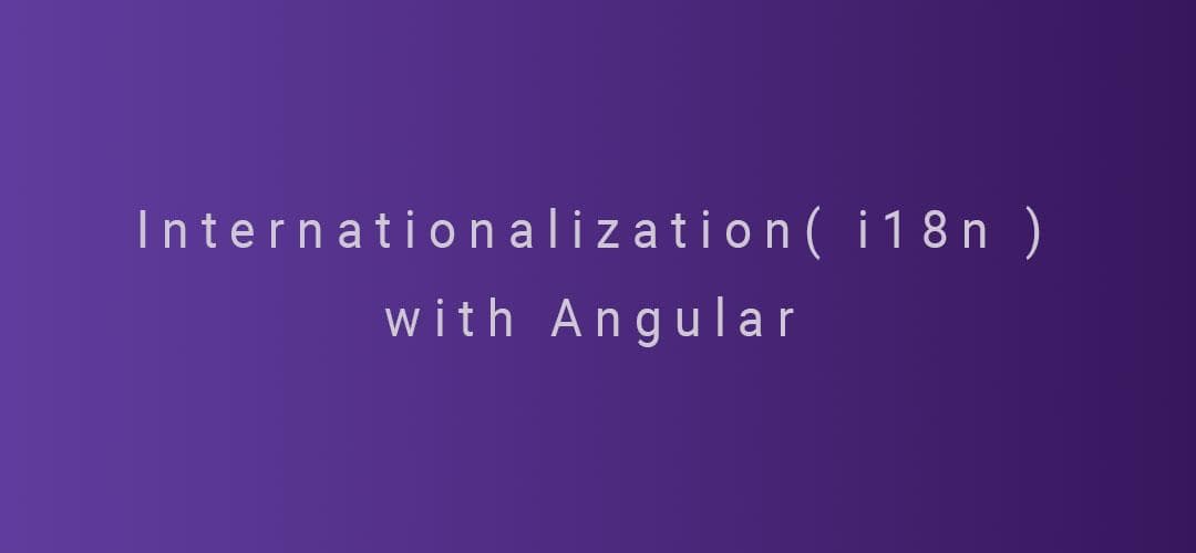 Internationalization ( i18n ) with Angular